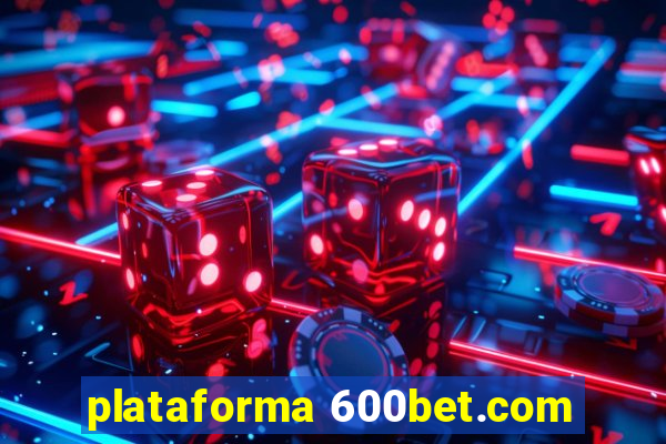 plataforma 600bet.com